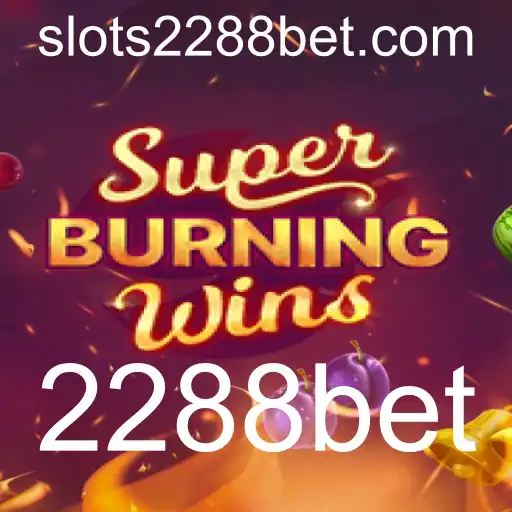 SuperBurningWins: Um Guia Completo para o Jogo e sua Popularidade no 2288bet